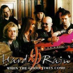 When The Good Times Come di Hard Rain  - CD