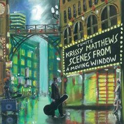 Scenes From A Moving Window di Krissy Matthews - CD