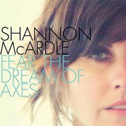 Fear The Dream Of Axes di Shannon McArdle - CD