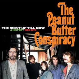 The Most Up Till Now - A History 1966-1970 di Peanut Butter Conspiracy, The - CD