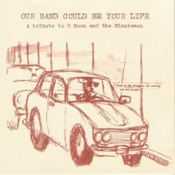 A Tribute To D Boon And The Minutemen di Our Band Could Be Your Life - CD