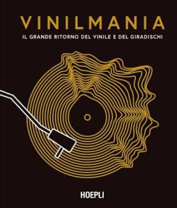 Vinilmania - Il Grande Ritorno Del Vinile E Del Giradischi di Anniss Matt Gilian Gaar Micale - Libro Vinilmania - Il Grande Ritorno Del Vinile E Del Giradischi di Anniss Matt Gilian Gaar Micale - Libro
