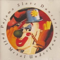 Full Metal Underpants di Pajama Slave Dancers - CD