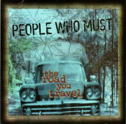 The Road You Travel di People Who Must - CD