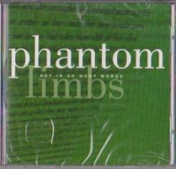 Not In So Many Words di Phantom Limbs - CD