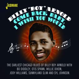 Come Back Baby I Wish You Would di Billy Boy Arnold - CD
