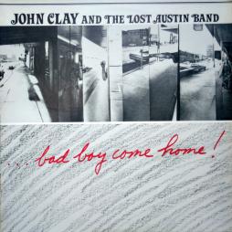 ...Bad Boy Come Home! di John Clay And The Lost Austin Band - CD
