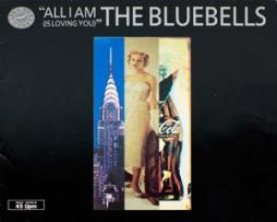 All I Am (Is Loving You) di Bluebells, The - EP All I Am (Is Loving You) di Bluebells, The - EP