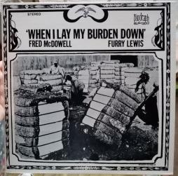 When_I_Lay_My_Burden_Down-Fred_McDowell When_I_Lay_My_Burden_Down-Fred_McDowell