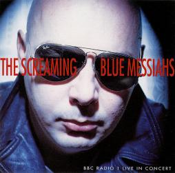 BBC Radio 1 Live In Concert di The Screaming Blue Messiahs  - CD