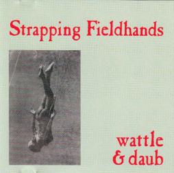 Wattle & Daub di Strapping Fieldhands - CD