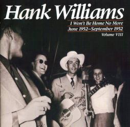 I Won't Be Home No More, June 1952 - September 1952, Volume VIII di Hank Williams - CD