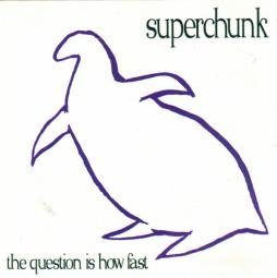 The_Question_Is_How_Fast-Superchunk The_Question_Is_How_Fast-Superchunk