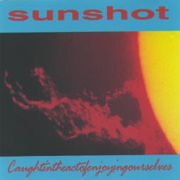 Caughtintheactofenjoyingourselves di Sunshot - CD