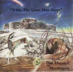 While The Green Man Sleeps di Phil Thornton With Mandragora - CD