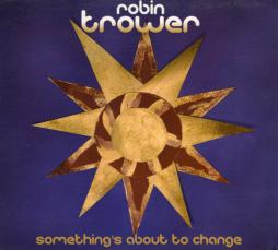 Something's About To Change di Robin Trower - CD