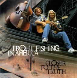 Closer To The Truth di Trout Fishing In America - CD