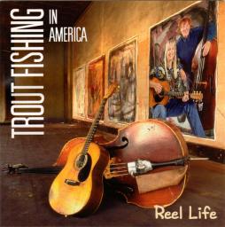 Reel Life di Trout Fishing In America - CD