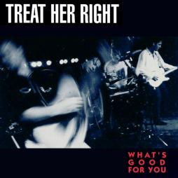 What's Good For You di Treat Her Right - CD