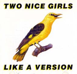 Like A Version di Two Nice Girls - CD