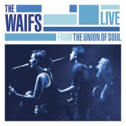 Live From The Union Of Soul di The Waifs - CD