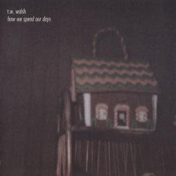 How We Spend Our Days di T.W. Walsh - CD