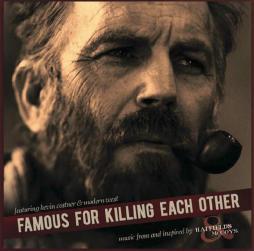 Famous For Killing Each Other: Music From And Inspired By Hatfields & McCoys  di Kevin Costner & Modern West - CD