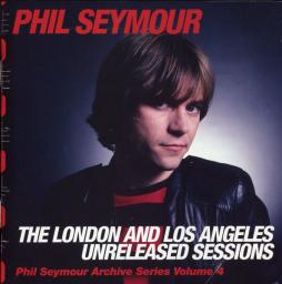 The London And Los Angeles Unreleased Sessions di Phil Seymour - CD