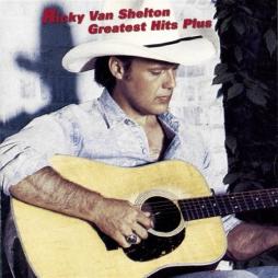 Greatest Hits Plus di Ricky Van Shelton - CD