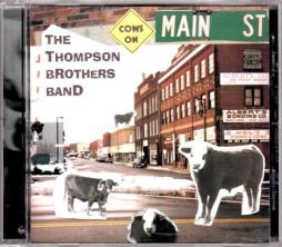 Cows On Main Street di Thompson Brothers Band - CD