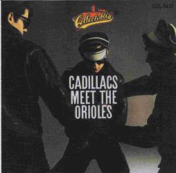 The Cadillacs Meet The Orioles di The Cadillacs /The Orioles  - CD