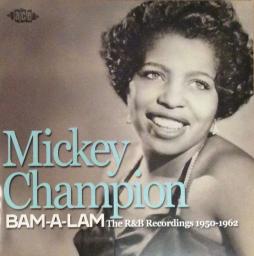 Bam-A-Lam - The R&B Recordings 1950-1962 di Mickey Champion - CD/DVD