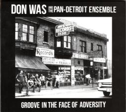 Groove In The Face Of Adversity di Don Was And The Pan-Detroit Ensemble - CD