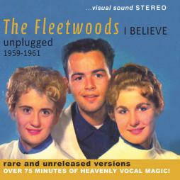I Believe Unplugged 1959 - 1961 di The Fleetwoods - CD
