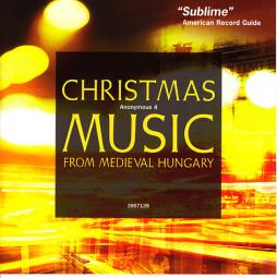 Christmas Music From Medieval Hungary = Musique De Noël Dans La Hongrie Du Moyen Âge di Anonymous 4 - CD