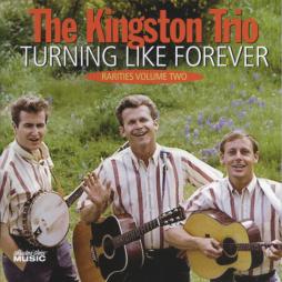 Turning Like Forever Rarities Volume Two di Kingston Trio - CD