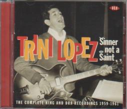 Sinner Not A Saint: The Complete King And DRA Recordings 1959 - 1961 di Trini Lopez - CD