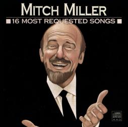 16 Most Requested Songs di Mitch Miller - CD 16 Most Requested Songs di Mitch Miller - CD