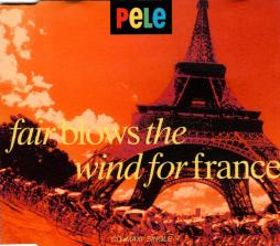 Fair Blows The Wind For France di Pele  - CD