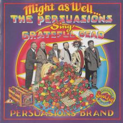 Might As Well: The Persuasions Sing Grateful Dead di Persuasions - CD