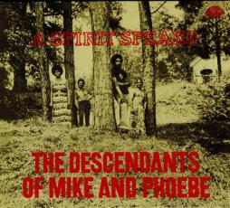 A Spirit Speaks di Descendants Of Mike And Phoebe, The - CD A Spirit Speaks di Descendants Of Mike And Phoebe, The - CD