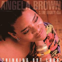 Thinking Out Loud di Angela Brown & The Mighty 45s  - CD