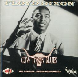 Cow Town Blues (The Seminal 1948-50 Recordings) di Floyd Dixon - CD