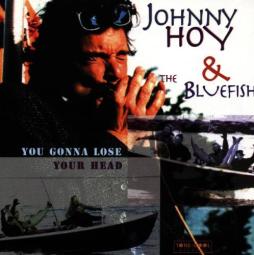 You Gonna Lose Your Head di Johnny Hoy & The Bluefish