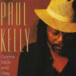 Gonna Stick And Stay di Paul Kelly - CD