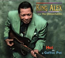 Hot As A Coffee Pot di King Alex & The Untouchables - CD