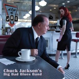 A Cup Of Joe - Chuck Jackson's Big Bad Blues Band di Chuck Jackson - CD