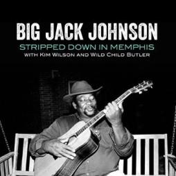 Stripped Down In Memphis di Big Jack Johnson And The Oilers - CD