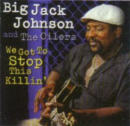 We Got To Stop This Killin' di Big Jack Johnson And The Oilers