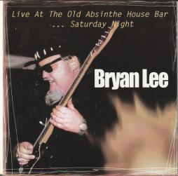 Live At The Old Absinthe House Bar ... Saturday Night di Bryan Lee - CD